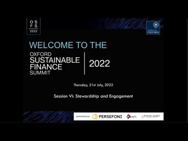 Oxford Sustainable Finance Summit 2022: Session VI Stewardship and engagement