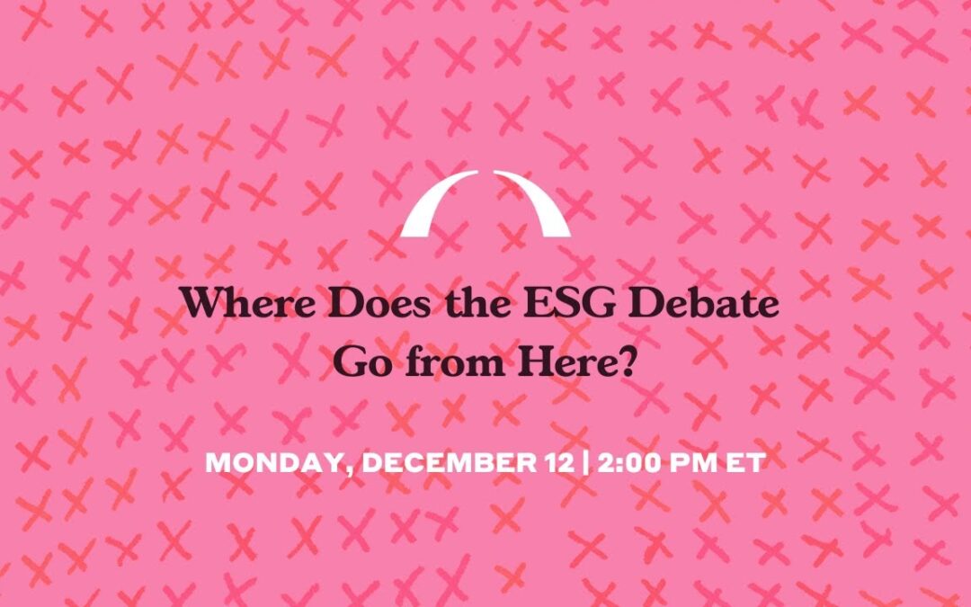 Where Does the ESG Debate Go from Here?